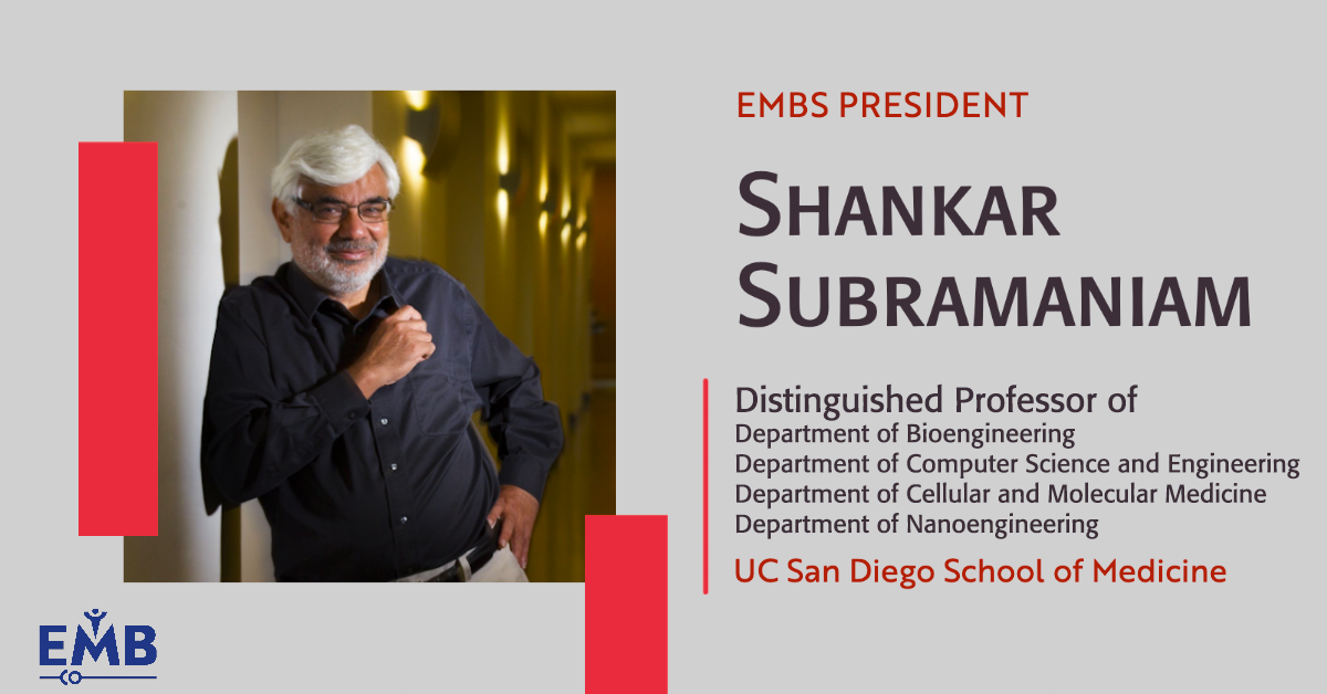 IEEE EMBS A Message from EMBS President, Shankar Subramaniam
